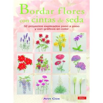 Bordar flores con cintas de seda /  A-Z of Silk ribbons flowers : 32 proyectos explicados paso a paso y con gráficos en color / 32 Projects Explained Step by Step With Color Graphics - 1