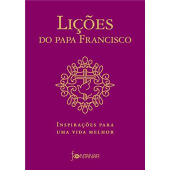 Lições do Papa Francisco: Inspirações para uma vida melhor - 1