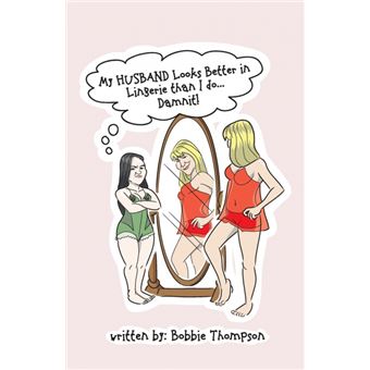 My Husband Looks Better in Lingerie Than I Do ... Damn It - 1