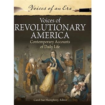 Voices of Revolutionary America - Contemporary Accounts of Daily Life - Hardback - 2011 - 1