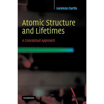Atomic Structure and Lifetimes - A Conceptual Approach - Hardback - 2003 - 1