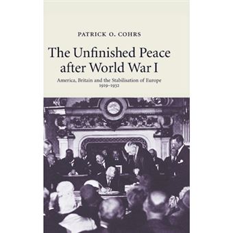 The Unfinished Peace after World War I - America, Britain and the Stabilisation of Europe, 1919-1932 - Hardback - 2006 - 1