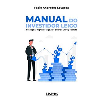 Manual Do Investidor Leigo - Conheça As Regras Do Jogo Pelo Olhar De Um Especialista - 1