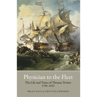 Physician to the Fleet - The Life and Times of Thomas Trotter, 1760-1832 - Hardback - 2010 - 1