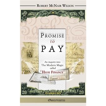 " Promise to Pay - An Inquiry into the Modern Magic Called ""High Finance"" - Paperback - 2015" - 1