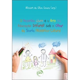 O Desenho Livre E A Arte Na Educação Infantil Sob O Olhar Da Teoria Histórico-Cultural - 1