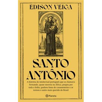 Santo Antônio: A história do intelectual português que se chamava Fernando, quase morreu na África, pregou por toda a Itália, ganhou fama de casamenteiro e se tornou o santo mais querido do Brasil - 1