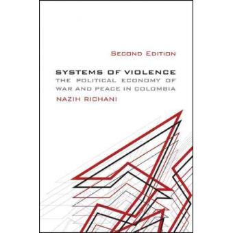 Systems Of Violence, Second Edition The Political Economy Of War And Peace In Colombia - 1