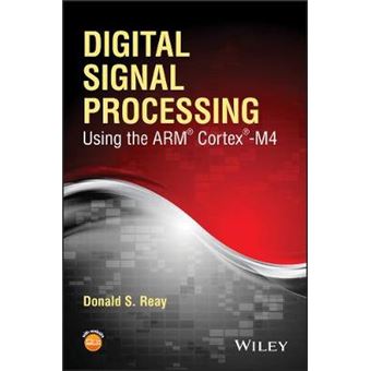 Digital Signal Processing and Applications Using the ARM Cortex M4 - Paperback - 2015 - 1