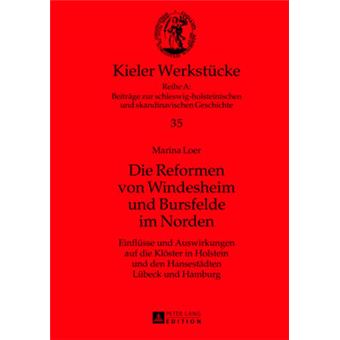 Die Reformen Von Windesheim Und Bursfelde Im Norden Einflsse Und Auswirkungen Auf Die Klster In Holstein Und Den Hansestdten Lbeck Und Hamburg 35 Kieler Werkstcke - 1