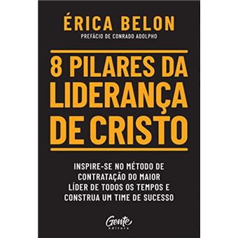 8 pilares da liderança de Cristo: inspire-se no método de contratação do maior líder de todos os tempos e construa um time de sucesso - 1