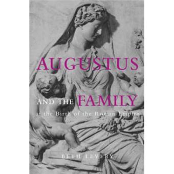 Augustus and the Family at the Birth of the Roman Empire - Hardback - 2003 - 1