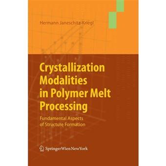 Crystallization Modalities in Polymer Melt Processing - Fundamental Aspects of Structure Formation - Paperback - 2014 - 1