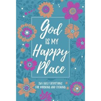 God Is My Happy Place Morning And Evening Devotions Morning  Evening Devotional Morning  Evening Devotionals - 1