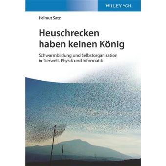 Heuschrecken Haben Keinen Knig Schwarmbildung Und Selbstorganisation In Tierwelt, Physik Und Informatik - 1