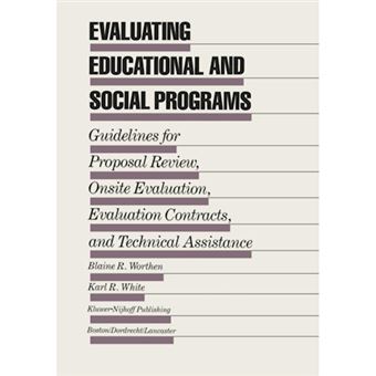Evaluating Educational and Social Programs - Guidelines for Proposal Review, Onsite Evaluation, Evaluation Contracts, and Technical Assistance - Paperback - 2012 - 1