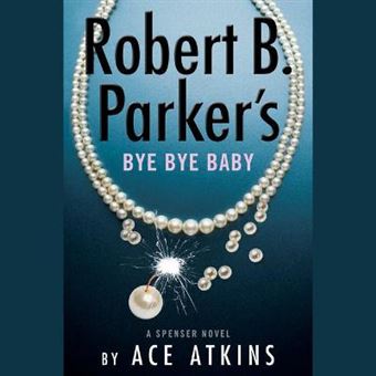 Robert Parker's Bye Bye Baby Unabridged Spenser Audiobook