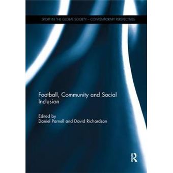 Football, Community And Social Inclusion Sport In The Global Society  Contemporary Perspectives - 1