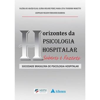 Horizontes Da Psicologia Hospitalar. Saberes E Fazeres - 1