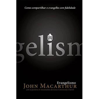 Evangelismo. Como Compartilhar o Evangelho com Fidelidade - 1