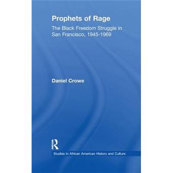 Prophets Of Rage The Black Freedom Struggle In San Francisco, 19451969 Studies In African American History And Culture - 1