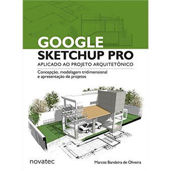 Google Sketchup Pro. Aplicado ao Projeto Arquitetônico - 1