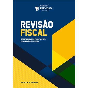 Revisão Fiscal - Oportunidades Tributárias. Legislação e Prática - 1