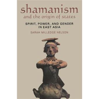 Shamanism and the Origins of States - Spirit, Power, and Gender in East Asia - Paperback - 2008 - 1