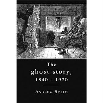 The Ghost Story 18401920 By Andrew Smith - 1