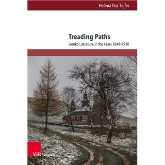 Treading Paths: Lemko Literature in the Years 1848-1918 (Transitions. Transdisciplinary, Transmedial and Transnational Cultural Studies / ... Und Transnationale Studien Zur Kultur, 6) - 1