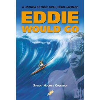 Eddie Would Go. A História De Eddie Aikau, Herói Havaiano - 1