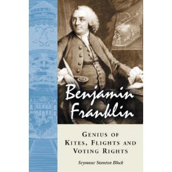 Benjamin Franklin, Genius of Kites, Flights and Voting Rights - Paperback - 2004 - 1