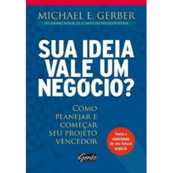 Sua Ideia Vale Um Negocio? Como Planejar E Comecar Seu Projeto Vencedor - 1