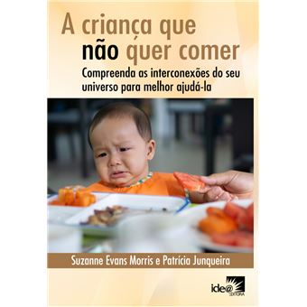 A Criança que Não Quer Comer: Compreenda as Interconexões do seu Universo Para Melhor Ajudá-la - 1