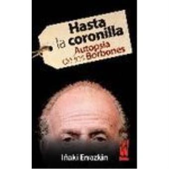 Hasta la coronilla : autopsia de los Borbones - 1