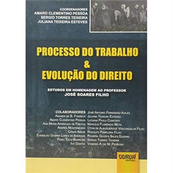 Processo Do Trabalho & Evolução Do Direito. Estudos Em Homenagem Ao Professor José Soares Filho - 1