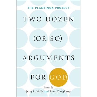 Two Dozen (or so) Arguments for God ( The Plantinga Project ) - 1