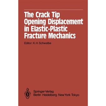 The Crack Tip Opening Displacement in Elastic-Plastic Fracture Mechanics - Proceedings of the Workshop on the CTOD Methodology GKSS-forschungszentrum Geesthacht, Gmbh, Geesthacht, Germany, April 23-25, 1985 - Paperback - 2011 - 1