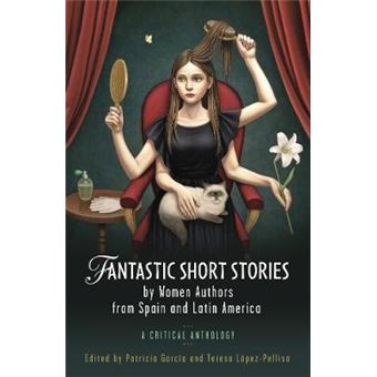Fantastic Short Stories By Women Authors From Spain And Latin America A Critical Anthology Cymru  Iberian And Latin American Studies - 1