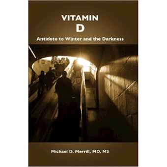 Vitamin D: Antidote to Winter and the Darkness - Paperback - 2007 - 1