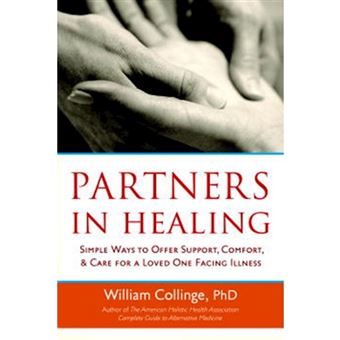 Partners in Healing - Simple Ways to Offer Support, Comfort, and Care for a Loved One Facing Illness - Paperback - 2008 - 1