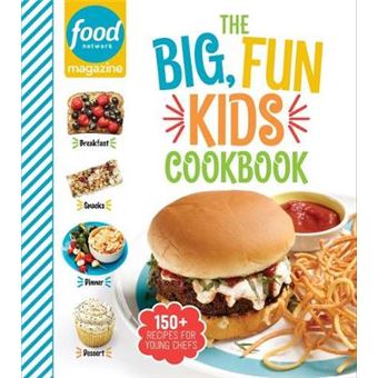 Food Network Magazine The Big, Fun Kids Cookbook 150 Recipes For Young Chefs Food Network Magazine'S Kids Cookbooks - 1