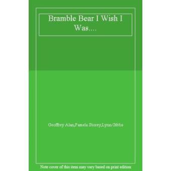 Bramble Bear I Wish I Was.... - 1