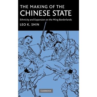 The Making of the Chinese State - Ethnicity and Expansion on the Ming Borderlands - Hardback - 2006 - 1