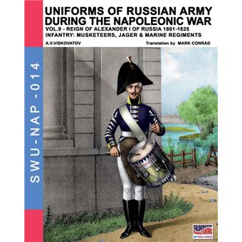 Uniforms Of Russian Army During The Napoleonic War Vol. - 1