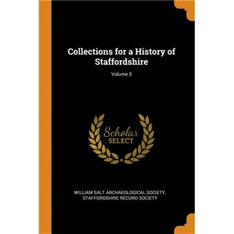 collections For AHistory Of Staffordshire, Volume Paperback -