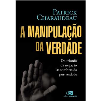 A manipulação da verdade: do triunfo da negação às sombras da pós-verdade - 1