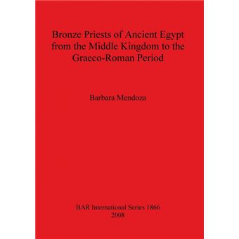 Bronze Priests Of Ancient Egypt From The Middle Kingdom To The Græcoroman Period - 1