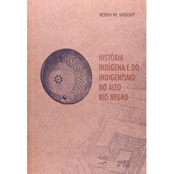 Historia Indigena E Do Indigenismo No Alto Rio Negro - 1