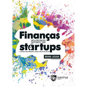 Finanças para Startups - o Essencial para Empreender, Liderar e Investir em Startups - 1